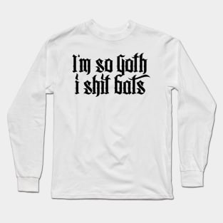 I'm so Goth I shit Bats No.2.1 (black) Long Sleeve T-Shirt